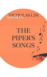 The Piper's Songs - Nicholas Robert Lim